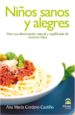 NIOS SANOS Y ALEGRES: PARA UNA ALIMENTACION NATURAL Y EQUILIBRAD A DE NUESTROS HIJOS (2 ED) di CORDERO CASTILLO, ANA MARIA 