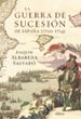 LA GUERRA DE SUCESION DE ESPAA (1700-1714) de ALBAREDA I SALVADO, JOAQUIM 