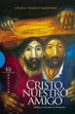 CRISTO, NUESTRO AMIGO: DIALOGO CON TRAMA DE EVANGELIO de FRANCO MARTINEZ, CESAR A. 