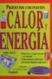 PROYECTOS FASCINANTES: CALOR Y ENERGIA di SEARLE, BOBBI 