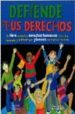 DEFIENDE TUS DERECHOS: UN LIBRO SOBRE LOS DERECHOS HUMANOS ESCRIT O, ILUSTRADO Y EDITADO POR JOVENES DE TODO EL MUNDO di VV.AA. 