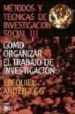 METODOS Y TECNICAS DE INVESTIGACION SOCIAL (VOL. IIII): COMO ORGA NIZAR EL TRABAJO DE INVESTIGACION de ANDER-EGG, EZEQUIEL 