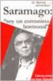 SARAMAGO: SOY UN COMUNISTA HORMONAL: CONVERSACIONES CON JORGE HAL PERIN di HALPERIN, JORGE 