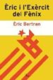 ERIC I L EXERCIT DEL FENIX: ACUSAT DE VOLER VIURE EN CATALA di BERTRAN, ERIC 