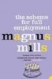 THE SCHEME FOR FULL EMPLOYMENT di MILLS, MAGNUS 