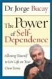THE POWER OF SELF-DEPENDENCE: ALLOWING YOURSELF TO LIVE LIFE ON Y OUR OWN TERMS di BUCAY, JORGE 
