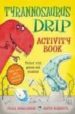 TYRANNOSAURUS DRIP ACTIVITY BOOK de DONALDSON, JULIA 
