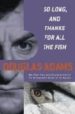 SO LONG, AND THANKS FOR ALL THE FISH de ADAMS, DOUGLAS 