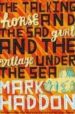 THE TALKING HORSE AND THE SAD GIRL AND THE VILLAGE UNDER THE SEA de HADDON, MARK 