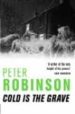 COLD IS THE GRAVE de ROBINSON, PETER 