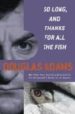 SO LONG, AND THANKS FOR ALL THE FISH de ADAMS, DOUGLAS 