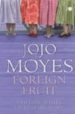 FOREIGN FRUIT de MOYES, JOJO 