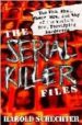 THE SERIAL KILLERS FILES di SCHECHTER, HAROLD 