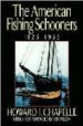 THE AMERICAN FISHING SCHOONERS, 1825-1935 (PRE-AMBLE BY: JON WILS ON) di IRVING CHAPELLE, HOWARD 