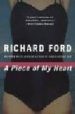A PIECE OF MY HEARTH di FORD, RICHARD 
