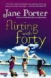 FLIRTING WITH FORTY de PORTER, JANE 