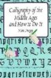 CALLIGRAPHY OF THE MIDDLE AGES AND HOW TO DO IT de DROGIN, MARC 