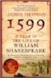 1599: A YEAR IN THE LIFE OF WILLIAM SHAKESPEARE de SHAPIRO, JAMES 