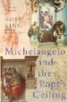 MICHELANGELO AND THE POPE'S CEILING di KING, ROSS 