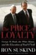 THE PRICE OF LOYALTY: GEORGE W. BUSH, THE WHITE HOUSE, AND THE ED UCATION OF PAUL O NEILL de SUSKIND, RON 