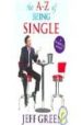 THE A-Z OF BEING SINGLE: A SURVIVAL GUIDE TO MATING AND DATING di GREEN, JEFF 