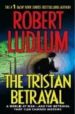 THE TRISTAN BETRAYAL de LUDLUM, ROBERT 