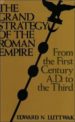 THE STRATEGY OF THE ROMAN EMPIRE: FROM THE FIRST CENTURY AD TO TH E THIRD di LUTTWAK, EDWARD N. 