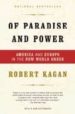 OF PARADISE AND POWER: AMERICA AND EUROPE IN THE NEW WORLD ORDER de KAGAN, ROBERT 