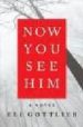 NOW YOU SEE HIM di GOTTLIEB, ELI 