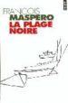 LA PLAGE NOIRE di MASPERO, FRANOIS 