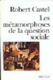 LES MTAMORPHOSES DE LA QUESTION SOCIALE de CASTEL, ROBERT 