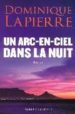 UN ARC-EN-CIEL DANS LA NUIT de LAPIERRE, DOMINIQUE 