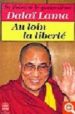 AU LOIN LA LIBERTE : MEMOIRES de DALAI LAMA XIV 