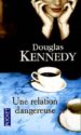 UNE RELATION DANGEROUSE de KENNEDY, DOUGLAS 