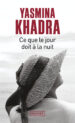 CE QUE LE JOUR DOIT A LA NUIT di KHADRA, YASMINA 