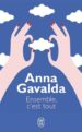 ENSEMBLE, C EST TOUT de GAVALDA, ANNA 
