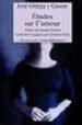 ETUDES SUR L AMOUR di ORTEGA Y GASSET, JOSE 