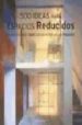 500 IDEAS PARA ESPACIOS REDUCIDOS de SCHLEIFER, SIMONE 