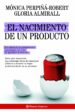 EL NACIMIENTO DE UN PRODUCTO di PERPIA-ROBERT, MONICA  ALMIRALL, GLORIA 