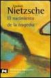 EL NACIMIENTO DE LA TRAGEDIA O GRECIA Y EL PESIMISMO de NIETZSCHE, FRIEDRICH 