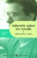 ADORMIT SOBRE ELS MIRALLS de SIERRA I FABRA, JORDI 