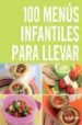 100 MENUS INFANTILES PARA LLEVAR de GRAIMES, NICOLA 