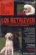 LOS RETRIEVER: EL LABRADOR, EL GOLDEN RETRIEVER Y LOS OTROS RETRI EVER de DUPUIS, CLAIRE 