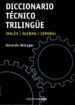 DICCIONARIO TECNICO TRILINGE ESPAOL-ALEMN-INGLES di METZGER, GERARDO 