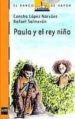 PAULA Y EL REY NIO de LOPEZ NARVAEZ, CONCHA 