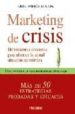 MARKETING DE CRISIS: HERRAMIENTAS CONCRETAS PARA AFRONTAR LA ACTU AL SITUACION ECONOMICA: COMO CONSTRUIR UNA ESTRATEGIA ANTICRISIS: MAS DE 50 ESTRATEGIAS PROBADAS Y EFICACES de ALMADA, ARIEL ANDRES 