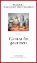 CONTRA LOS GOURMETS de VAZQUEZ MONTALBAN, MANUEL 