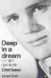 DEEP IN A DREAM: LA LARGA NOCHE DE CHET BAKER di GAVIN, JAMES 