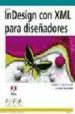 INDESIGN CON XML PARA DISEADORES (DISEO Y CREATIVIDAD) de MAIVALD, JAMES J.  PALMER, CATHY 