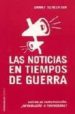 LAS NOTICIAS EN TIEMPOS DE GUERRA: MEDIOS DE COMUNICACION: ¿INFOR MACION O PROPAGANDA? de SCHECHTER, DANNY 